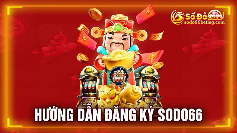 Hướng dẫn đăng ký Sodo66