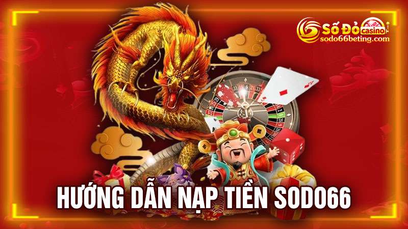 Hướng dẫn nạp tiền sodo66