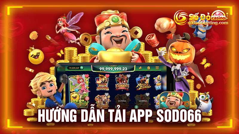 Hướng dẫn tải app Sodo66