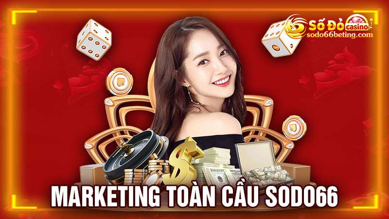 Marketing toàn cầu Sodo66
