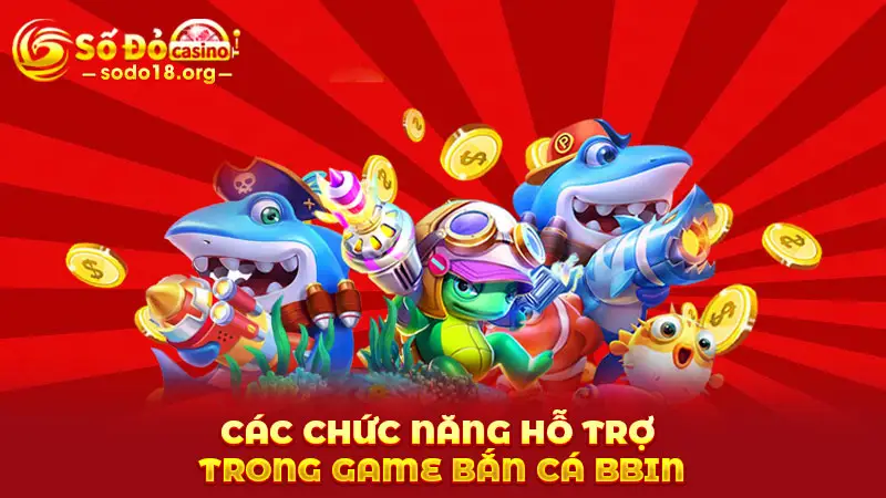 Các chức năng hỗ trợ trong game bắn cá BBIN