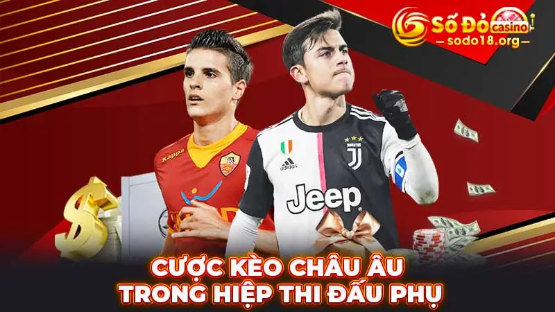 Cược kèo châu Âu trong hiệp thi đấu phụ