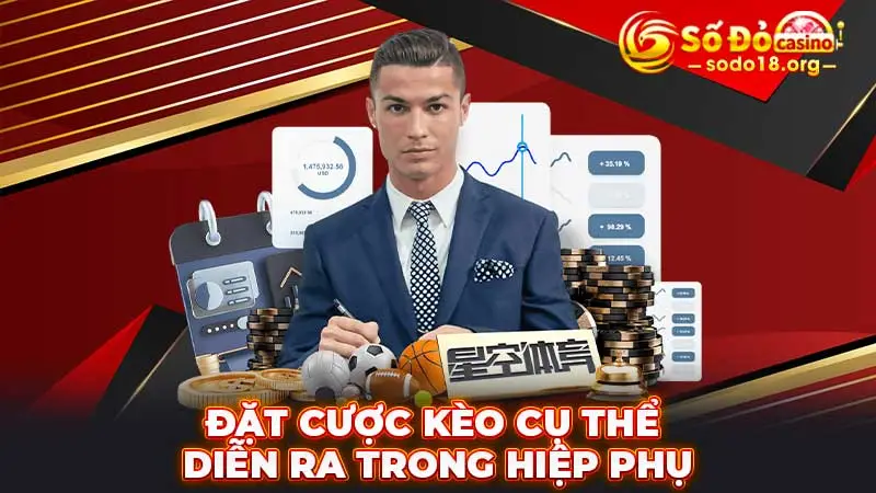 Đặt cược kèo cụ thể diễn ra trong hiệp phụ
