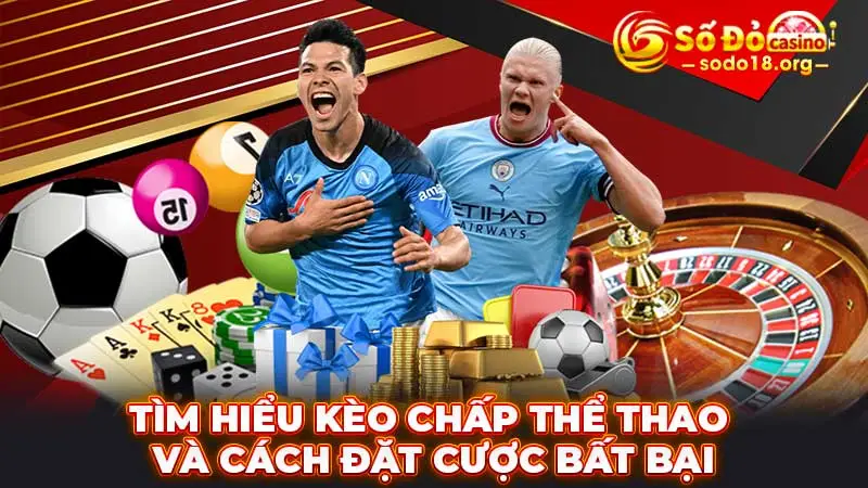 Tìm hiểu kèo chấp thể thao và cách đặt cược bất bại