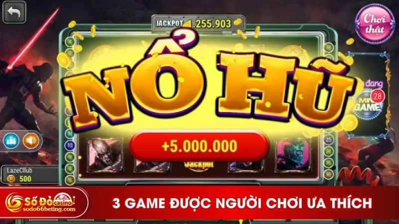 3 game được người chơi ưa thích
