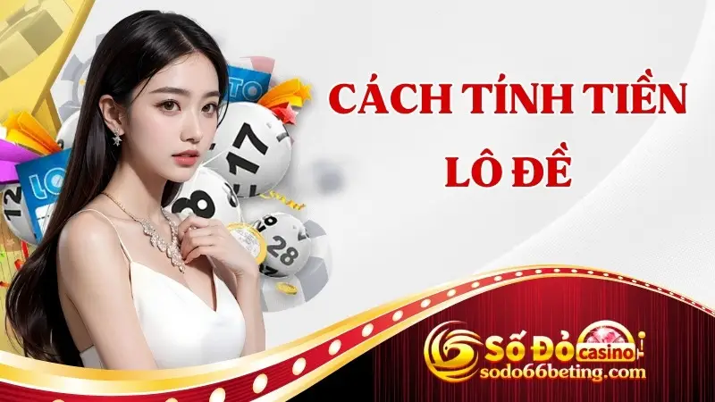 Cách Tính Tiền Lô Đề