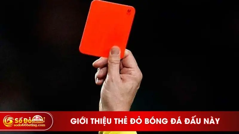 Giới thiệu thẻ đỏ bóng đá