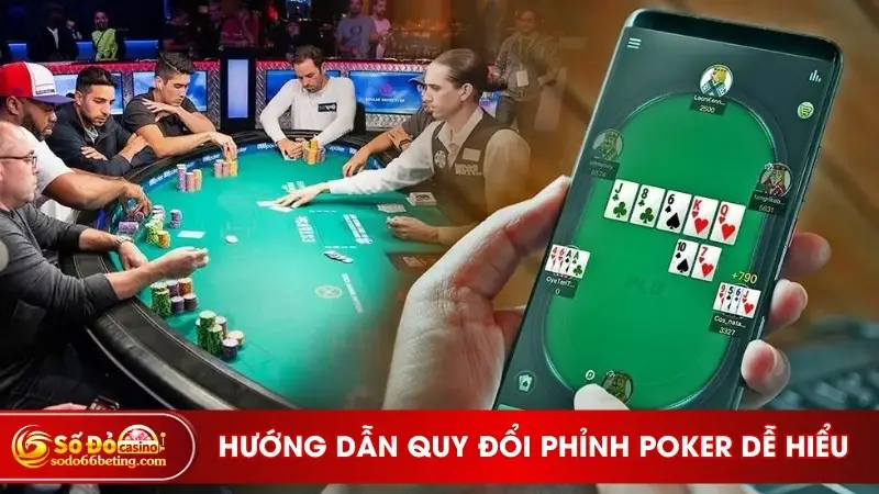 Hướng dẫn quy đổi phỉnh Poker dễ hiểu