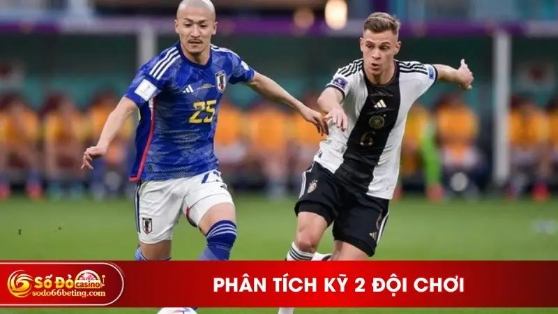 Phân tích kỹ 2 đội chơi