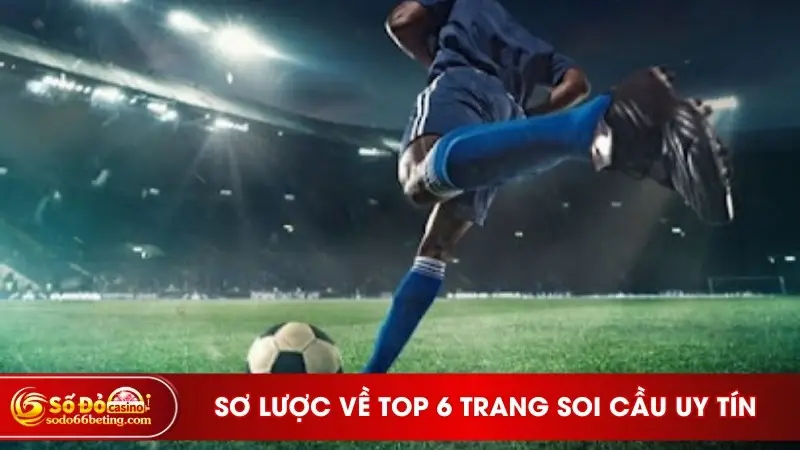 Sơ lược về top 6 trang soi cầu uy tín
