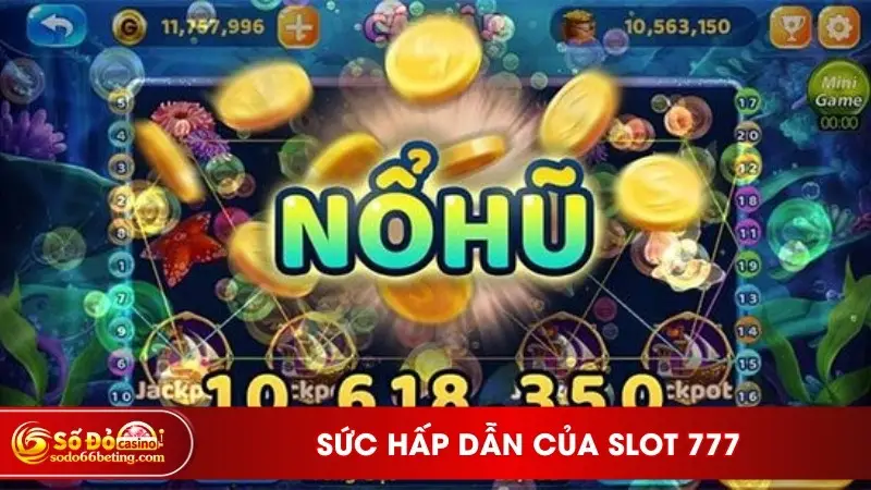 Sức hấp dẫn của slot 777