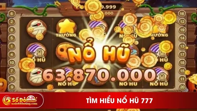 Tìm hiểu nổ hũ 777