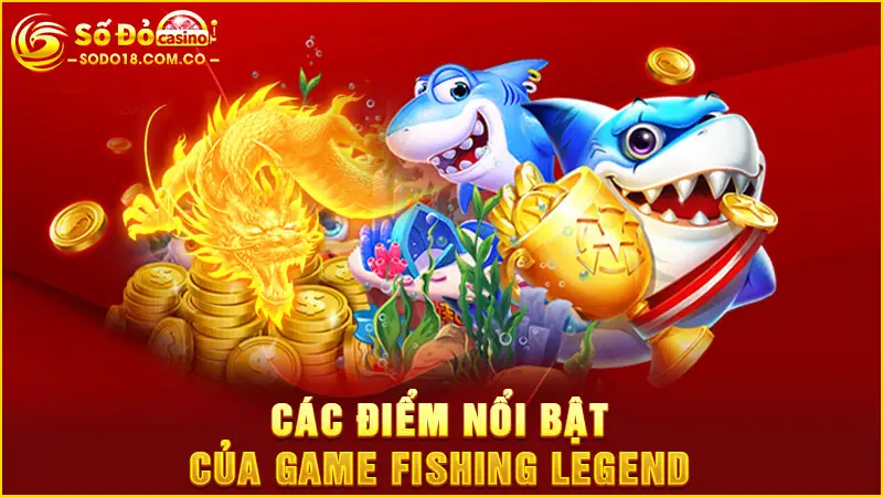 Các điểm nổi bật của game Fishing Legend