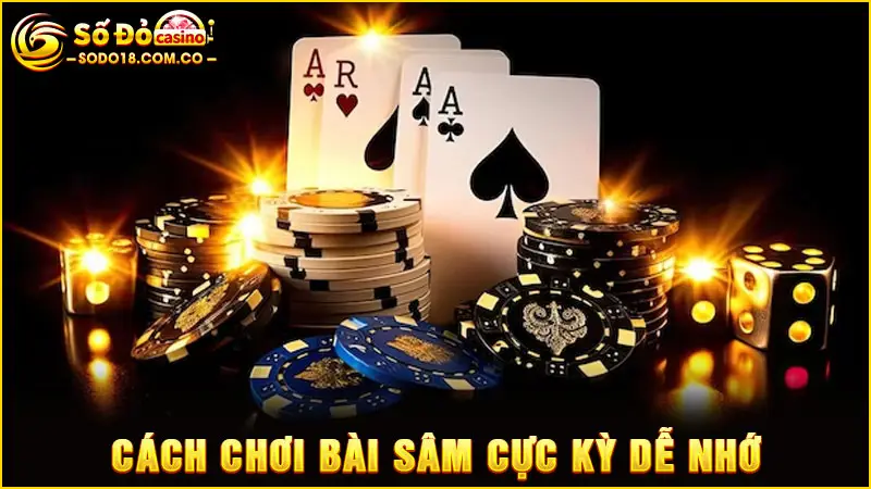 Cách chơi bài Sâm cực kỳ dễ nhớ
