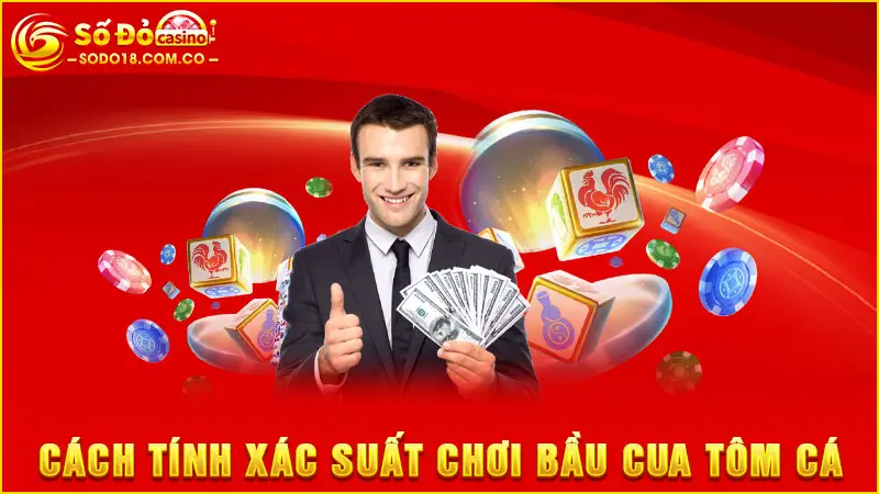 Cách tính xác suất chơi bầu cua tôm cá