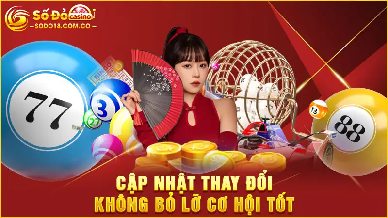 Cập nhật thay đổi không bỏ lỡ cơ hội tốt