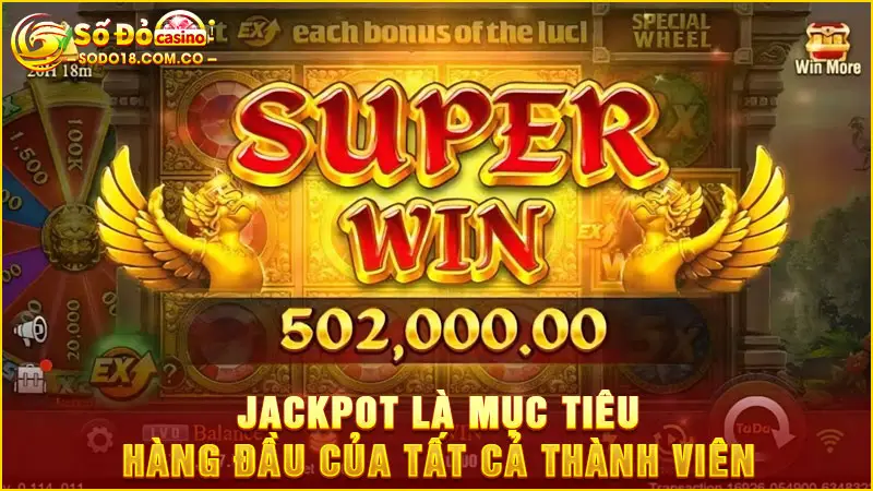 Jackpot là mục tiêu hàng đầu của tất cả thành viên