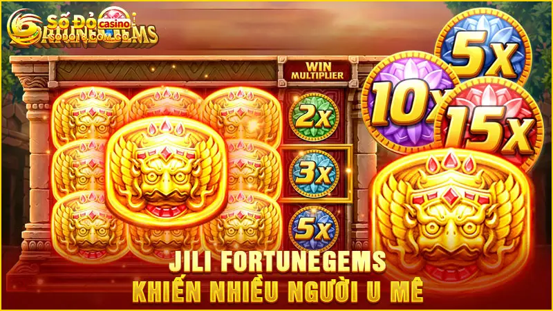 Jili FortuneGems khiến nhiều người u mê