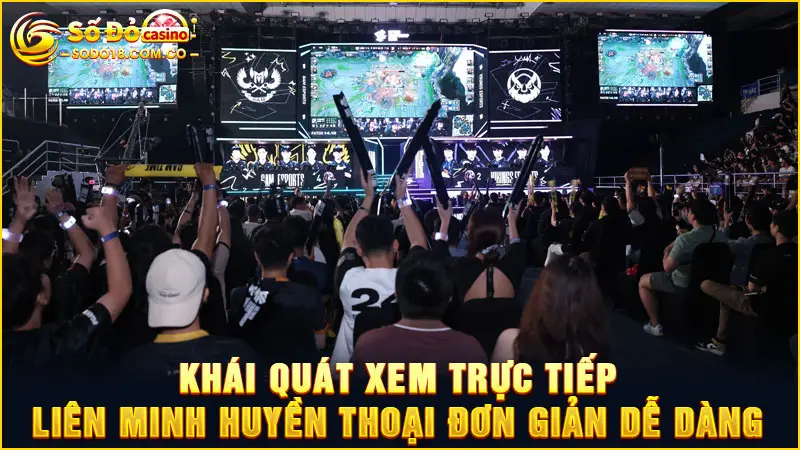 Khái quát xem trực tiếp Liên Minh Huyền Thoại đơn giản dễ dàng