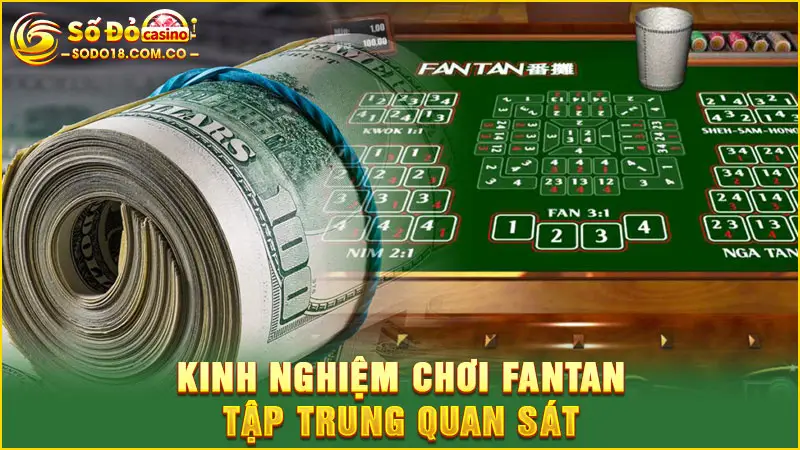 Kinh nghiệm chơi Fantan tập trung quan sát