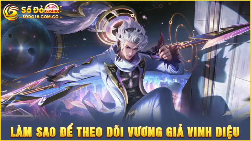 Làm sao để theo dõi Vương Giả Vinh Diệu