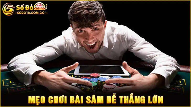 Mẹo chơi bài Sâm dễ thắng lớn