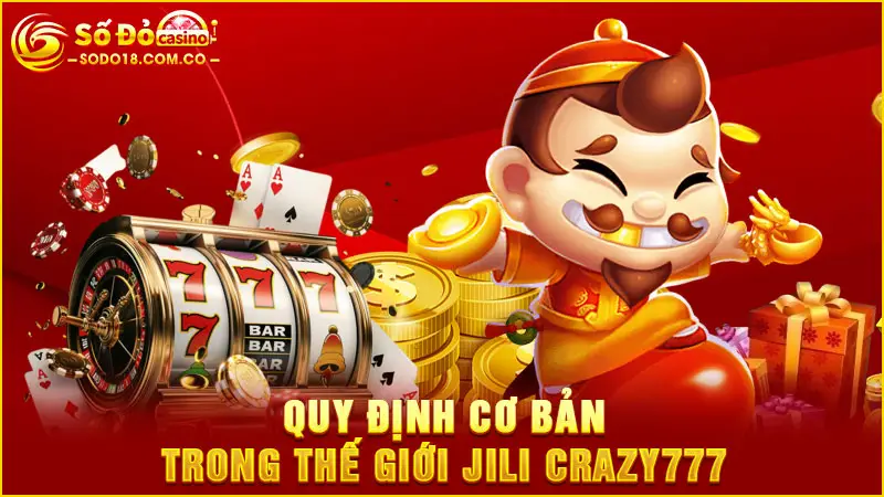 Quy định cơ bản trong thế giới Jili Crazy777