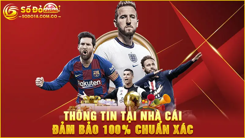 Thông tin tại nhà cái đảm bảo 100% chuẩn xác