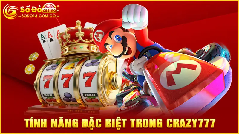 Tính năng đặc biệt trong Crazy777