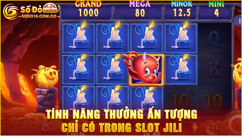 Tính năng thưởng ấn tượng chỉ có trong slot Jili