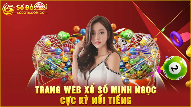Trang web xổ số Minh Ngọc cực kỳ nổi tiếng