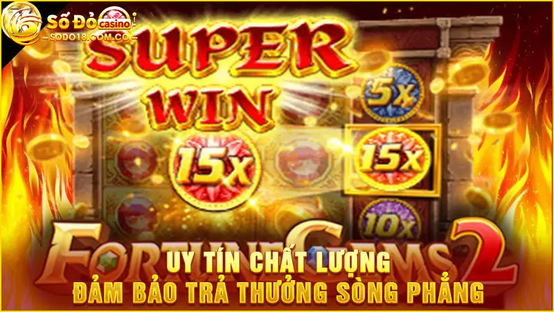 Uy tín chất lượng đảm bảo trả thưởng sòng phẳng
