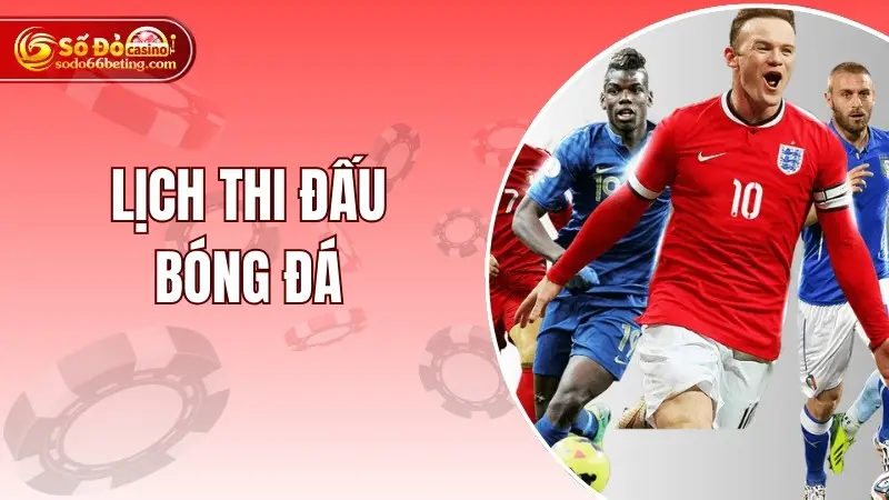Lịch Thi Đấu Bóng Đá