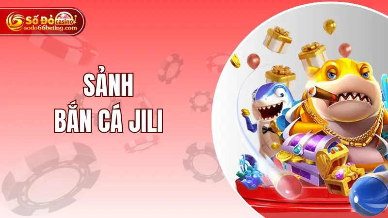 Sảnh Bắn Cá Jili